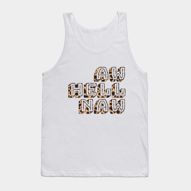 aw hell naw Tank Top by SCL1CocoDesigns